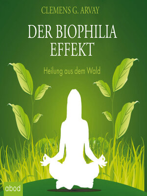 cover image of Der Biophilia-Effekt--Heilung aus dem Wald